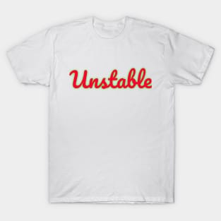 UNSTABLE ME T-Shirt